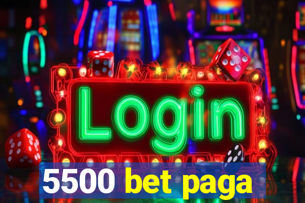 5500 bet paga